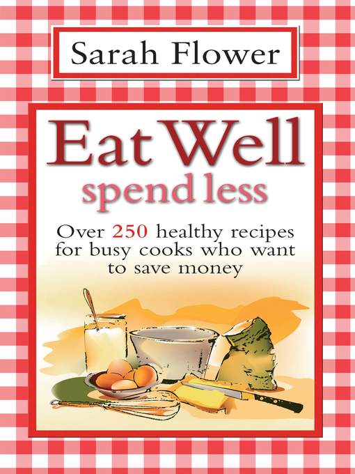 Title details for Eat Well, Spend Less by Sarah Flower - Available